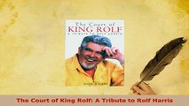 Download  The Court of King Rolf A Tribute to Rolf Harris Free Books