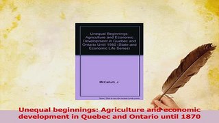 Read  Unequal beginnings Agriculture and economic development in Quebec and Ontario until 1870 Ebook Free