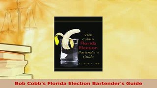 PDF  Bob Cobbs Florida Election Bartenders Guide Read Online