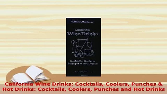 PDF California Wine Drinks Cocktails Coolers Punches Hot Drinks Cocktails Coolers Punches PDF Online
