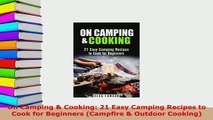 PDF  On Camping  Cooking 21 Easy Camping Recipes to Cook for Beginners Campfire  Outdoor  EBook