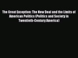 Read The Great Exception: The New Deal and the Limits of American Politics (Politics and Society