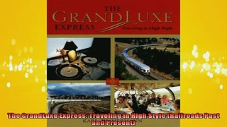 Free PDF Downlaod  The GrandLuxe Express Traveling in High Style Railroads Past and Present  BOOK ONLINE