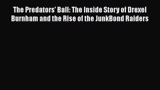 Download The Predators' Ball: The Inside Story of Drexel Burnham and the Rise of the JunkBond