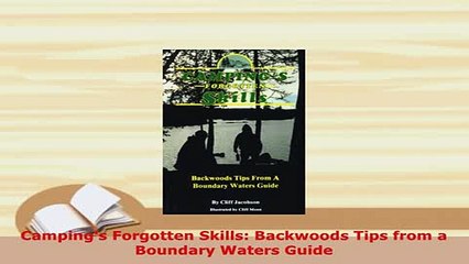 PDF  Campings Forgotten Skills Backwoods Tips from a Boundary Waters Guide Download Full Ebook