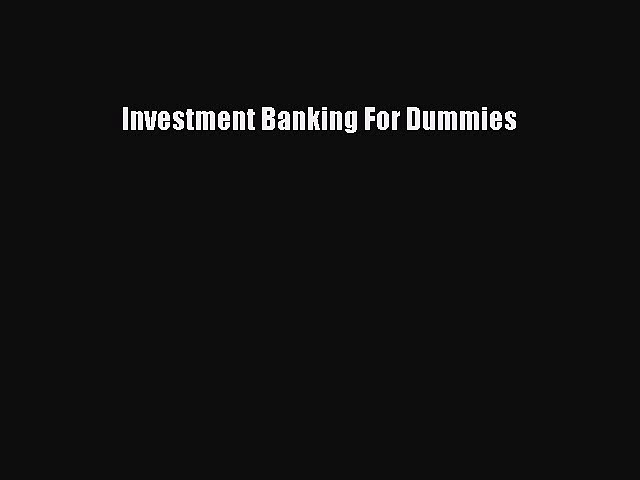 Read Investment Banking For Dummies Ebook Free