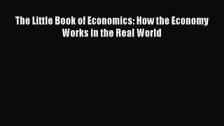 Read The Little Book of Economics: How the Economy Works in the Real World Ebook Online
