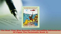 PDF  The Boat That Was Remote The Incredible Adventures Of Pippa The Paramedic Book 2 Read Online