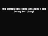 Download NOLS Bear Essentials: Hiking and Camping in Bear Country (NOLS Library)  Read Online