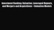 Read Investment Banking: Valuation Leveraged Buyouts and Mergers and Acquisitions + Valuation