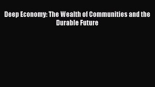 Read Deep Economy: The Wealth of Communities and the Durable Future PDF Free