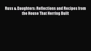 Read Russ & Daughters: Reflections and Recipes from the House That Herring Built PDF Online