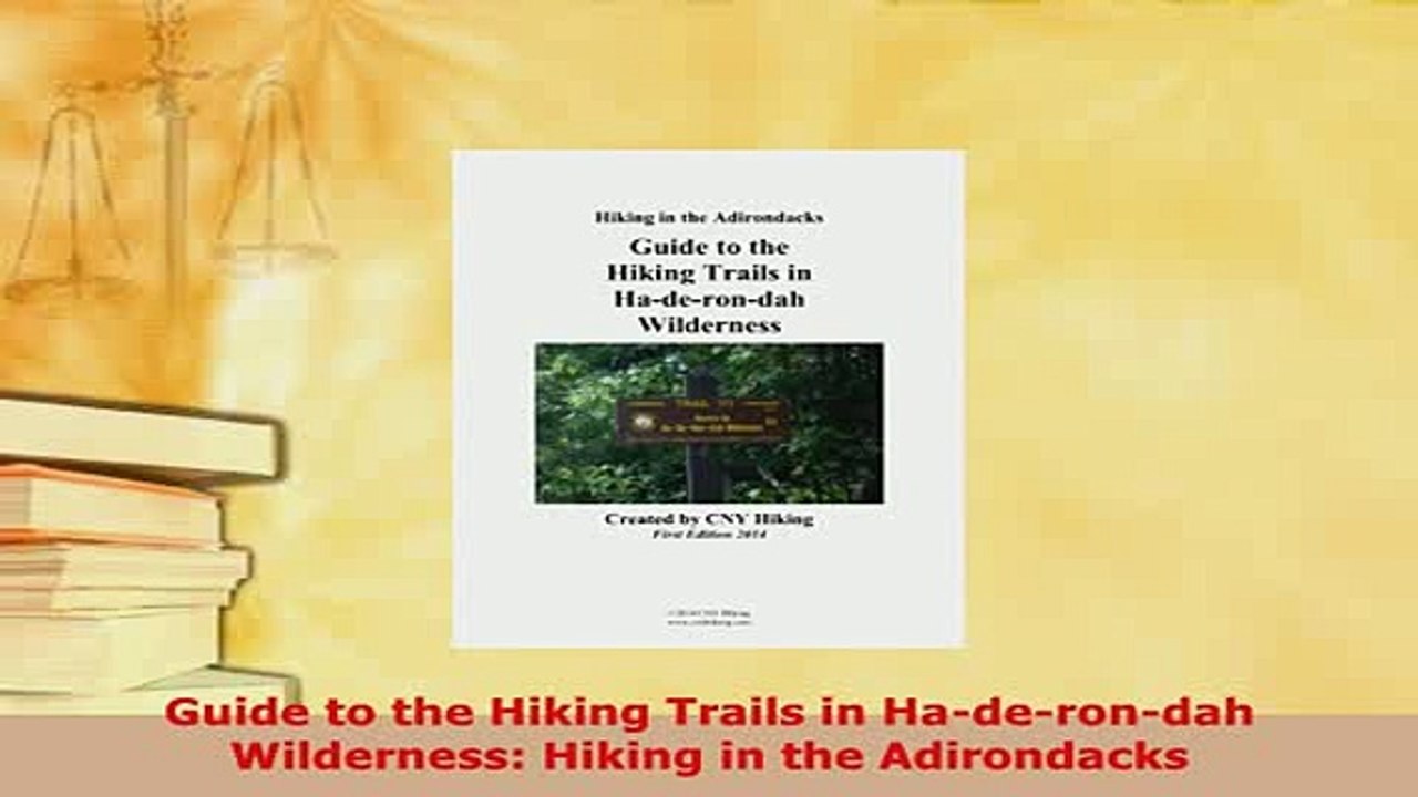 PDF  Guide to the Hiking Trails in Haderondah Wilderness Hiking in the Adirondacks Download Full Ebook