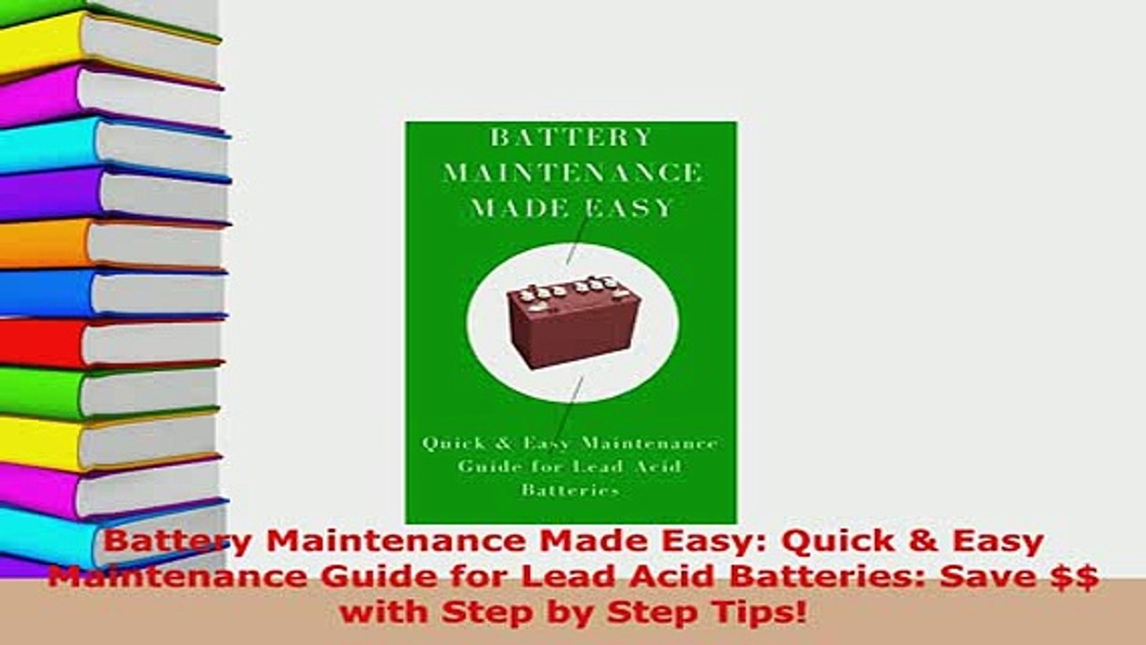 Download  Battery Maintenance Made Easy Quick  Easy Maintenance Guide for Lead Acid Batteries Free Books