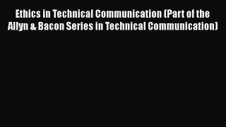 [Read book] Ethics in Technical Communication (Part of the Allyn & Bacon Series in Technical