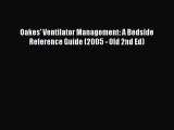 PDF Oakes' Ventilator Management: A Bedside Reference Guide (2005 - Old 2nd Ed)  Read Online