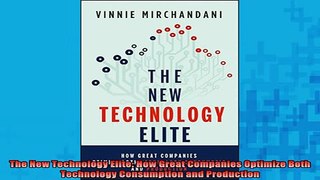 READ book  The New Technology Elite How Great Companies Optimize Both Technology Consumption and Free Online