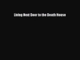 PDF Living Next Door to the Death House  Read Online