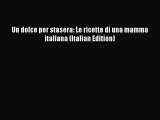 [Download PDF] Un dolce per stasera: Le ricette di una mamma italiana (Italian Edition) Read