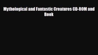 [PDF] Mythological and Fantastic Creatures CD-ROM and Book Read Full Ebook