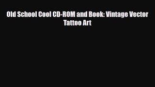 [PDF] Old School Cool CD-ROM and Book: Vintage Vector Tattoo Art Read Online