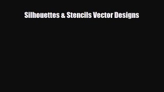 [PDF] Silhouettes & Stencils Vector Designs Read Online