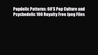 [PDF] Popdelic Patterns: 60'S Pop Culture and Psychedelic 100 Royalty Free Jpeg Files Read