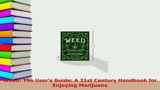 PDF  Weed The Users Guide A 21st Century Handbook for Enjoying Marijuana Ebook