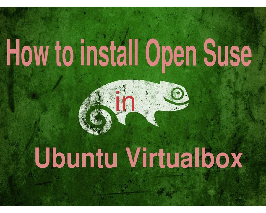 How to install Open Suse in Ubuntu Virtualbox