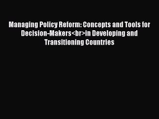 Tải video: [Read book] Managing Policy Reform: Concepts and Tools for Decision-Makers<br>in Developing