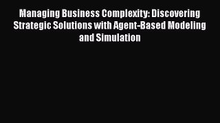 [Read book] Managing Business Complexity: Discovering Strategic Solutions with Agent-Based