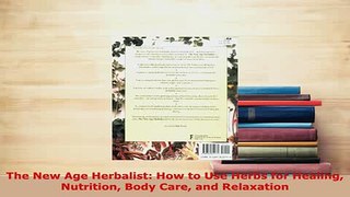 Download  The New Age Herbalist How to Use Herbs for Healing Nutrition Body Care and Relaxation Read Online