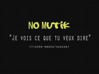 No Mutik "Je vois ce que tu veux dire"