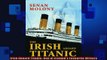 READ book  Irish Aboard Titanic One of Irelands Favourite Writers  FREE BOOOK ONLINE