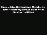[Read book] Business Networking for Veterans: A Guidebook for a Successful Military Transition