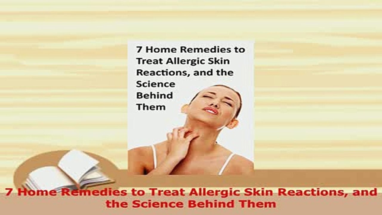 PDF  7 Home Remedies to Treat Allergic Skin Reactions and the Science Behind Them Download Full Ebook