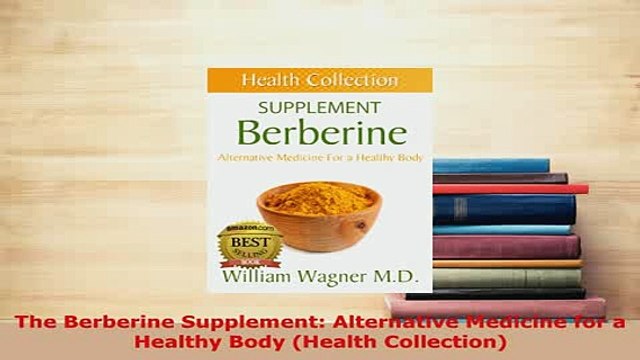 PDF The Berberine Supplement Alternative Medicine for a Healthy Body Health Collection Download Full Ebook