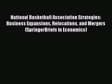 [Read book] National Basketball Association Strategies: Business Expansions Relocations and