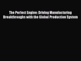 [Read book] The Perfect Engine: Driving Manufacturing Breakthroughs with the Global Production