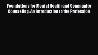 [Read book] Foundations for Mental Health and Community Counseling: An Introduction to the
