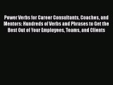 [Read book] Power Verbs for Career Consultants Coaches and Mentors: Hundreds of Verbs and Phrases