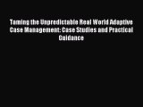 [Read book] Taming the Unpredictable Real World Adaptive Case Management: Case Studies and