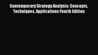 [Read book] Contemporary Strategy Analysis: Concepts   Techniques Applications Fourth Edition