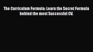 [Read book] The Curriculum Formula: Learn the Secret Formula behind the most Successful CV.