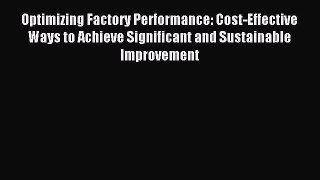 [Read book] Optimizing Factory Performance: Cost-Effective Ways to Achieve Significant and