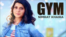 Nimrat Khaira -- New Punjabi Song -- GYM (Full Song) -- Latest Punjabi Song -- Vvanjhali Records