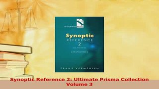 Download  Synoptic Reference 2 Ultimate Prisma Collection Volume 3 PDF Full Ebook