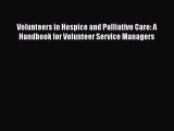 [Read book] Volunteers in Hospice and Palliative Care: A Handbook for Volunteer Service Managers