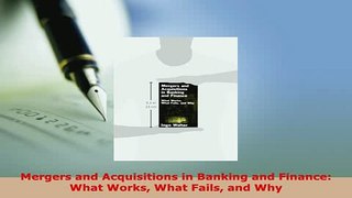PDF  Mergers and Acquisitions in Banking and Finance What Works What Fails and Why  Read Online