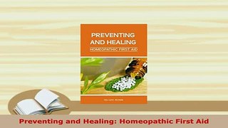 PDF  Preventing and Healing Homeopathic First Aid Download Full Ebook